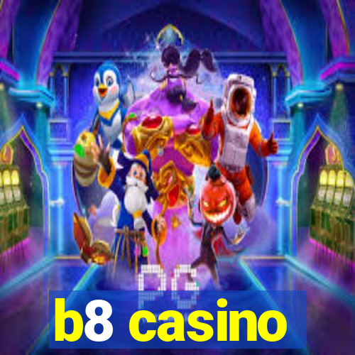 b8 casino